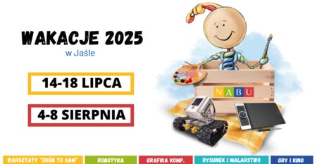 Plakat z ofertą Wakacji 2025 w Jaśle, terminy 14-18 lipca i 4-8 sierpnia, zajęcia dla dzieci: warsztaty DIY, robotyka, grafika komputerowa, rysunek i malarstwo, gry i kino.